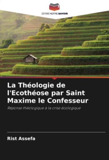 La Théologie de l'Ecothéose par Saint Maxime le Confesseur