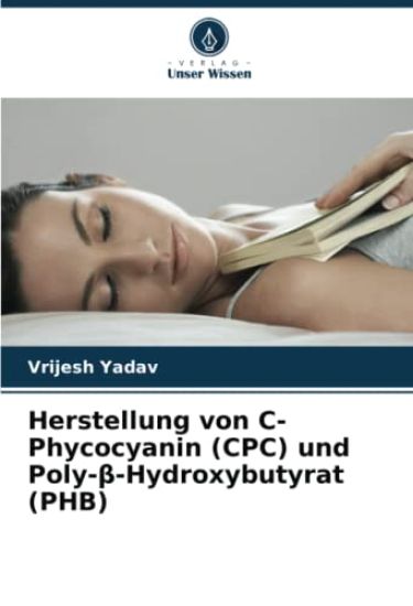 Herstellung von C-Phycocyanin (CPC) und Poly-¿-Hydroxybutyrat (PHB)