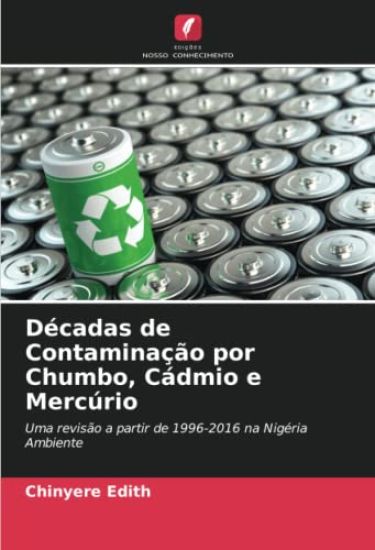 Décadas de Contaminação por Chumbo, Cádmio e Mercúrio