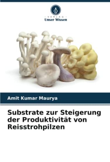 Substrate zur Steigerung der Produktivit?t von Reisstrohpilzen