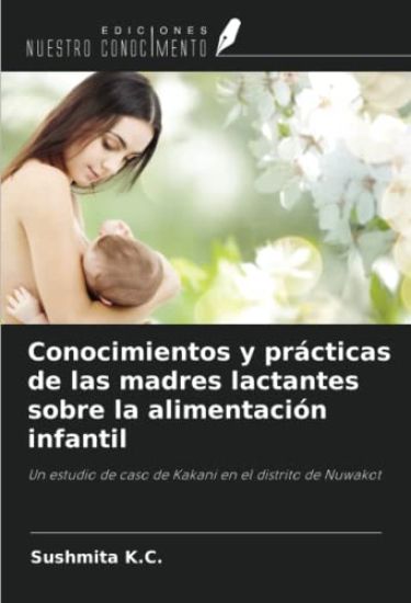 Conocimientos y prácticas de las madres lactantes sobre la alimentación infantil