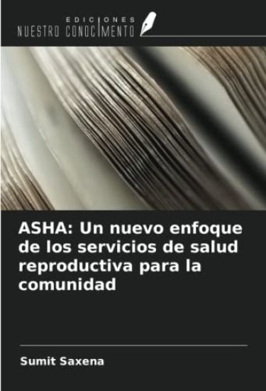 ASHA: Un nuevo enfoque de los servicios de salud reproductiva para la comunidad