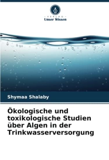 ?kologische und toxikologische Studien ?ber Algen in der Trinkwasserversorgung