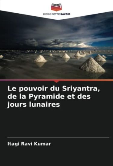 Le pouvoir du Sriyantra, de la Pyramide et des jours lunaires