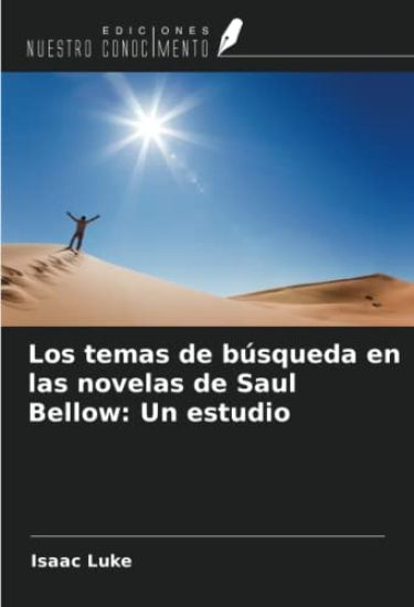 Los temas de búsqueda en las novelas de Saul Bellow: Un estudio