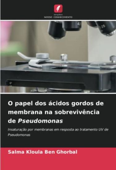 O papel dos ácidos gordos de membrana na sobrevivência de Pseudomonas
