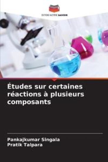 Études sur certaines réactions à plusieurs composants