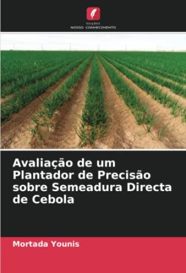 Avaliação de um Plantador de Precisão sobre Semeadura Directa de Cebola