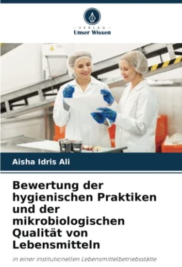 Bewertung der hygienischen Praktiken und der mikrobiologischen Qualität von Lebensmitteln