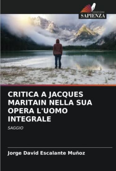 Critica a Jacques Maritain Nella Sua Opera l'Uomo Integrale
