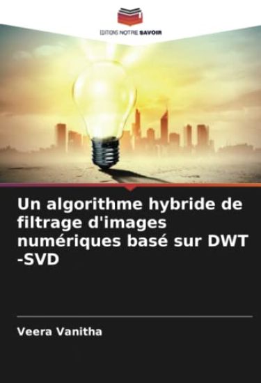 Un algorithme hybride de filtrage d'images numériques basé sur DWT -SVD