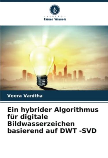 Ein hybrider Algorithmus für digitale Bildwasserzeichen basierend auf DWT -SVD