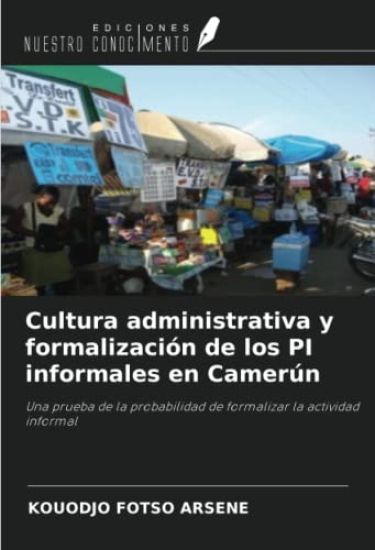 Cultura administrativa y formalización de los PI informales en Camerún