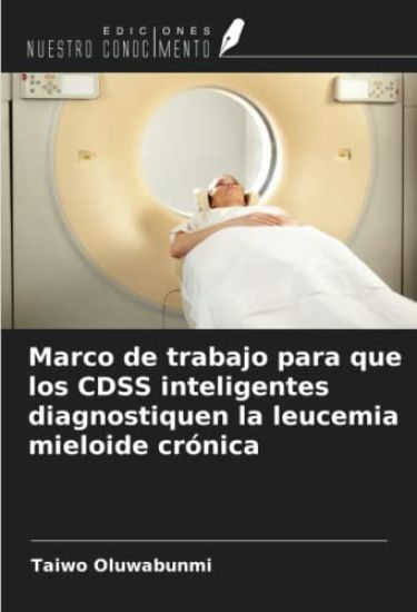 Marco de trabajo para que los CDSS inteligentes diagnostiquen la leucemia mieloide crónica