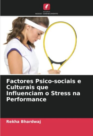 Factores Psico-sociais e Culturais que Influenciam o Stress na Performance