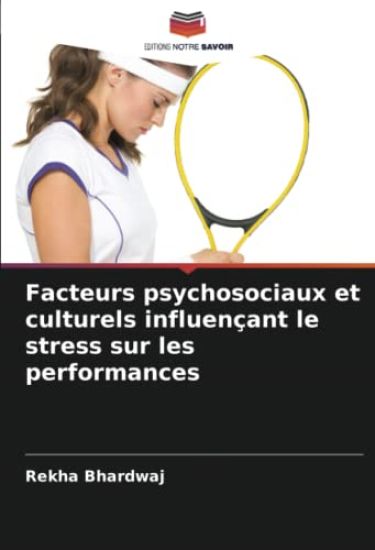 Facteurs psychosociaux et culturels influençant le stress sur les performances
