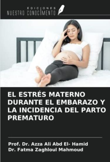 EL ESTRÉS MATERNO DURANTE EL EMBARAZO Y LA INCIDENCIA DEL PARTO PREMATURO