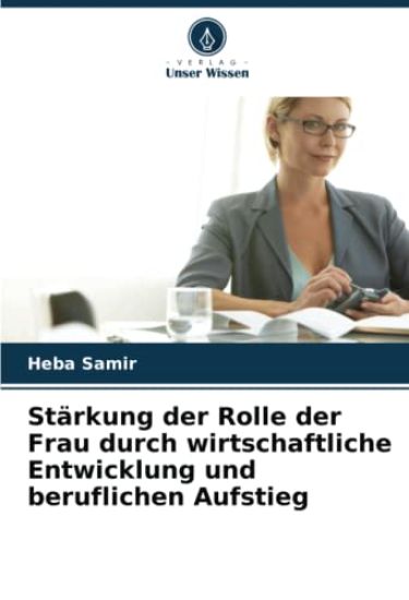 Stärkung der Rolle der Frau durch wirtschaftliche Entwicklung und beruflichen Aufstieg