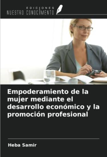 Empoderamiento de la mujer mediante el desarrollo económico y la promoción profesional