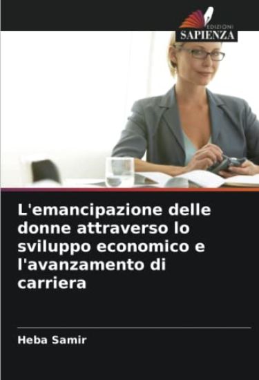 L'emancipazione delle donne attraverso lo sviluppo economico e l'avanzamento di carriera