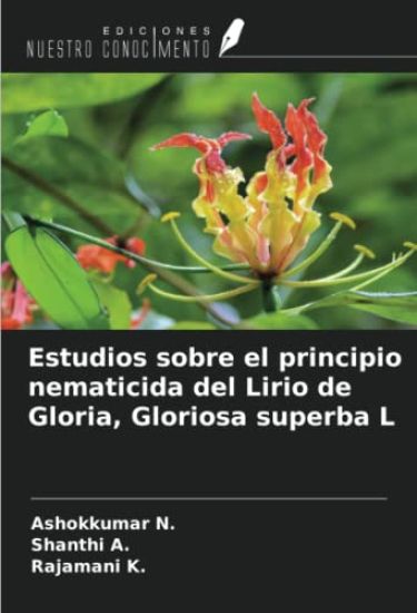 Estudios sobre el principio nematicida del Lirio de Gloria, Gloriosa superba L