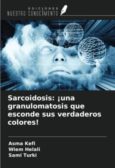 Sarcoidosis: ¡una granulomatosis que esconde sus verdaderos colores!