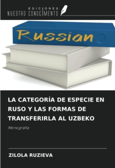 LA CATEGORÍA DE ESPECIE EN RUSO Y LAS FORMAS DE TRANSFERIRLA AL UZBEKO