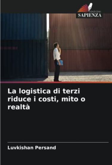 La logistica di terzi riduce i costi, mito o realtà