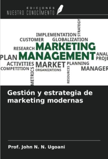 Gestión y estrategia de marketing modernas