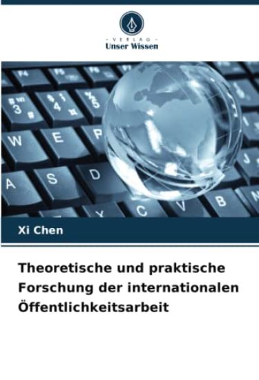 Theoretische und praktische Forschung der internationalen Öffentlichkeitsarbeit