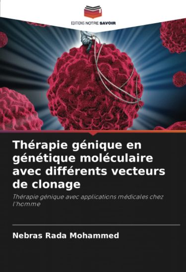Thérapie génique en génétique moléculaire avec différents vecteurs de clonage