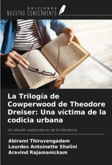 La Trilogía de Cowperwood de Theodore Dreiser: Una víctima de la codicia urbana