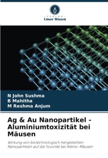Ag & Au Nanopartikel - Aluminiumtoxizität bei Mäusen