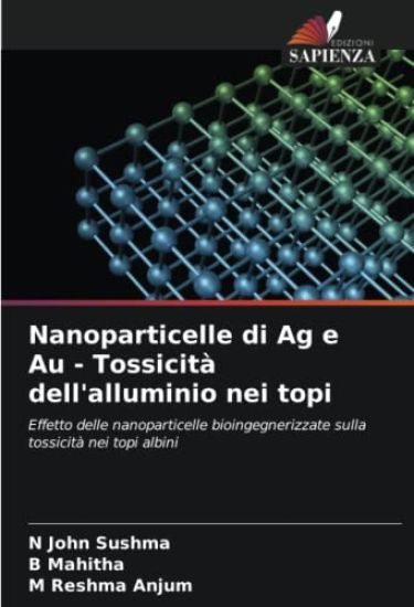 Nanoparticelle di Ag e Au - Tossicità dell'alluminio nei topi
