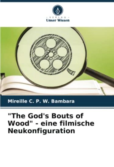 "The God's Bouts of Wood" - eine filmische Neukonfiguration