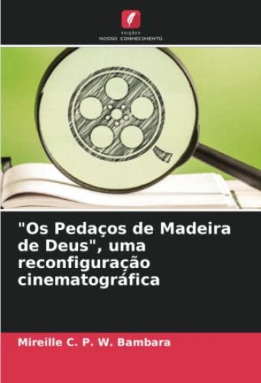 "Os Pedaços de Madeira de Deus", uma reconfiguração cinematográfica