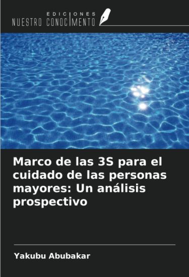 Marco de las 3S para el cuidado de las personas mayores: Un análisis prospectivo