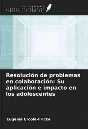 Resolución de problemas en colaboración: Su aplicación e impacto en los adolescentes