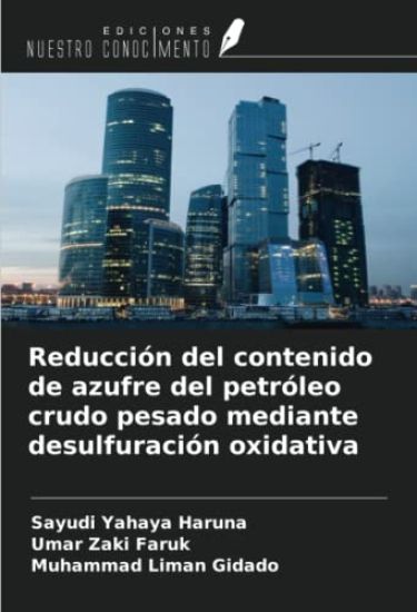 Reducción del contenido de azufre del petróleo crudo pesado mediante desulfuración oxidativa