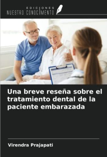 Una breve reseña sobre el tratamiento dental de la paciente embarazada