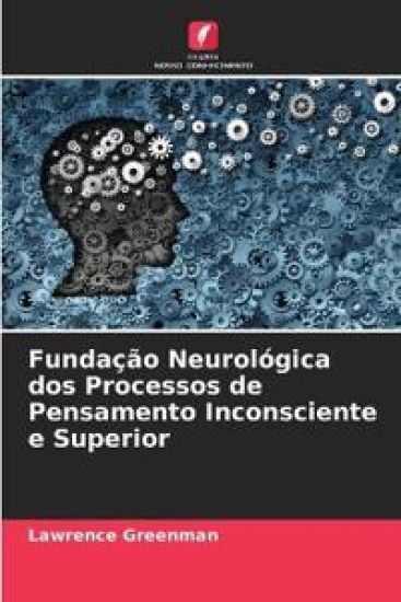 Fundação Neurológica dos Processos de Pensamento Inconsciente e Superior