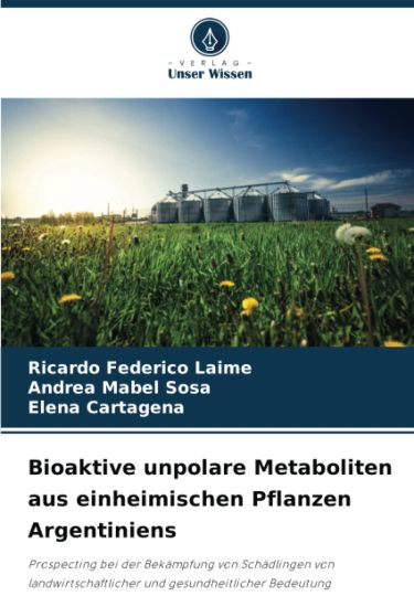 Bioaktive unpolare Metaboliten aus einheimischen Pflanzen Argentiniens