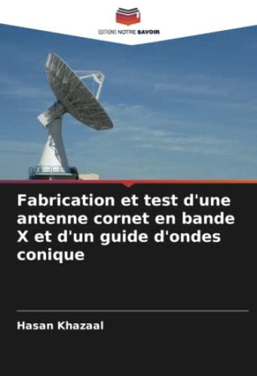 Fabrication et test d'une antenne cornet en bande X et d'un guide d'ondes conique