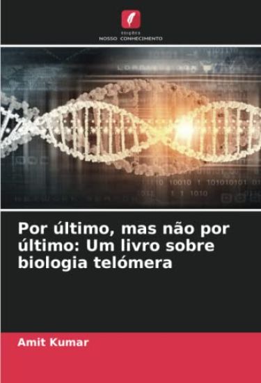 Por último, mas não por último: Um livro sobre biologia telómera