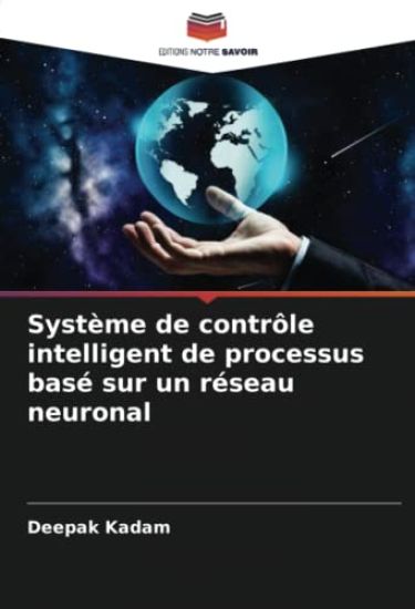 Système de contrôle intelligent de processus basé sur un réseau neuronal