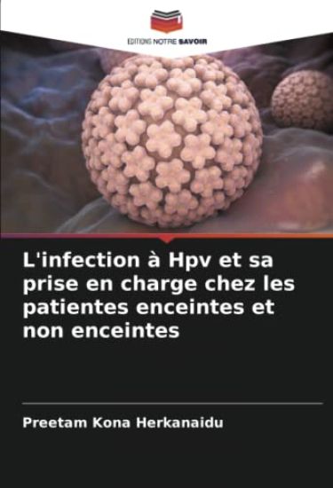 L'infection à Hpv et sa prise en charge chez les patientes enceintes et non enceintes