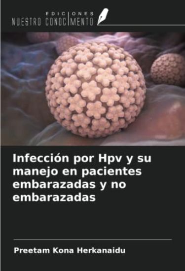 Infección por Hpv y su manejo en pacientes embarazadas y no embarazadas