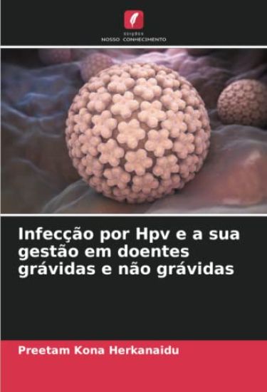 Infecção por Hpv e a sua gestão em doentes grávidas e não grávidas
