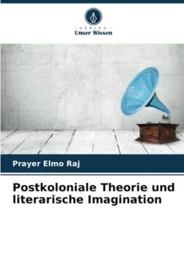 Postkoloniale Theorie und literarische Imagination