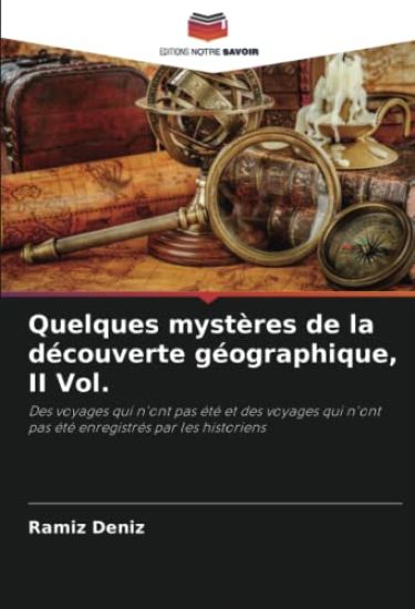 Quelques mystères de la découverte géographique, II Vol.
